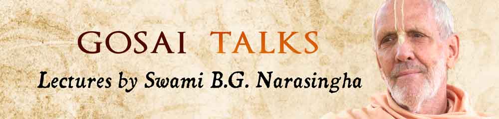 Gosai Talks Video Lectures by Swami B.G. Narasingha